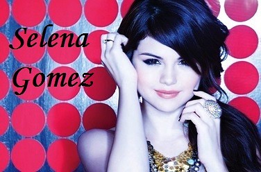   - Selena Gomez